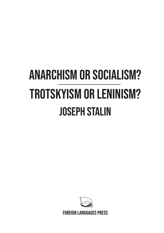 Anarchism or Socialism? Trotskyism or Leninism?